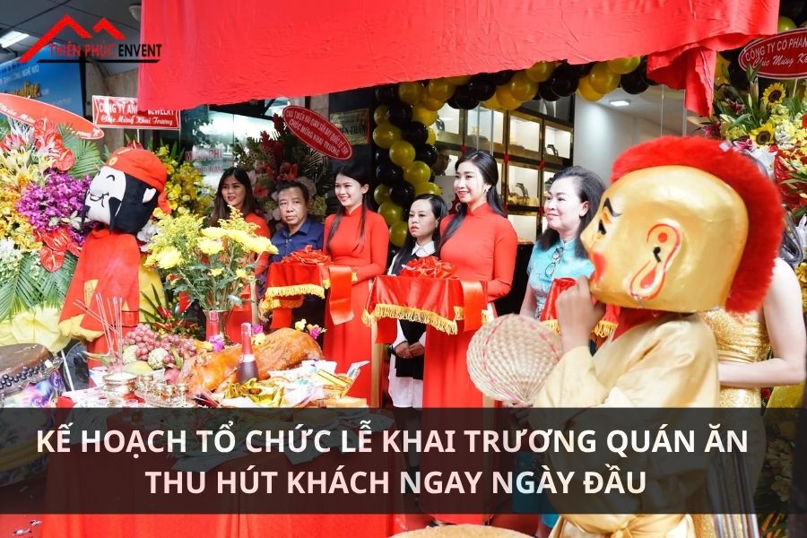 Kế hoạch tổ chức lễ khai trương quán ăn thu hút khách ngay ngày đầu